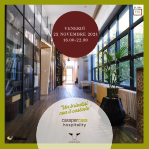 "UN BRINDISI CON IL CUSTODE": casapercasa hospitality